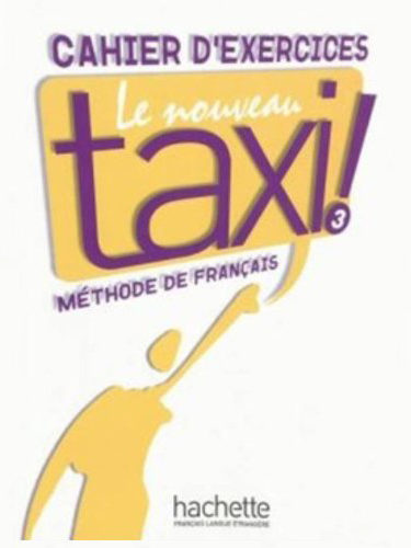 Le Nouveau Taxi 3 - Cahier d’exercices