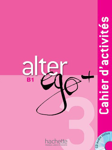 Alter Ego + 3 - Cahier d’activités + CD audio