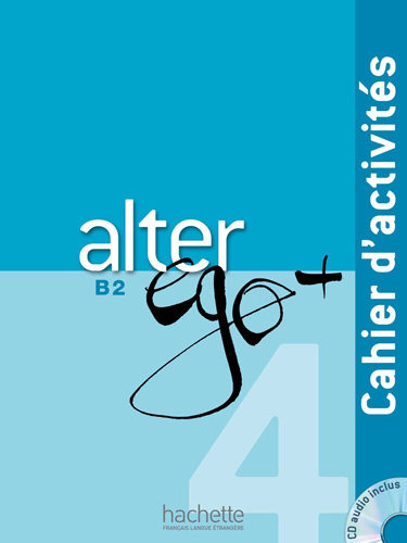 Alter Ego + 4 - Cahier d’activités + CD audio
