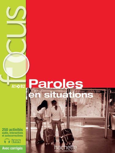Focus: Paroles en situation A1-B2 - Livre de l'élève + parcours digital