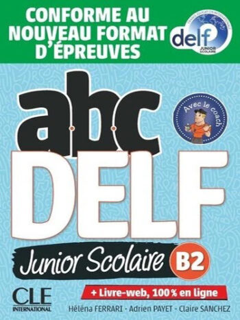 abc DELF Junior Scolaire B2 - Conforme au nouveau format d'épreuves - livre + livre-web 100% en ligne