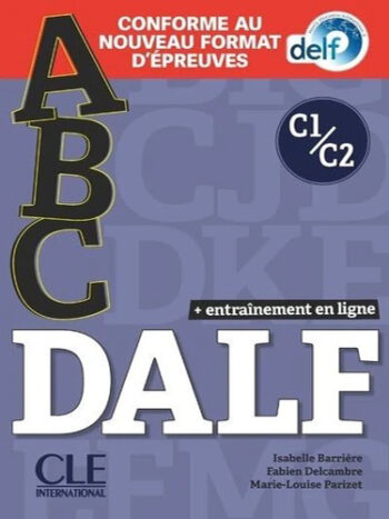 abc DALF C1/C2  Livre + CD + Entrainement en ligne - Conforme au nouveau format d’épreuves