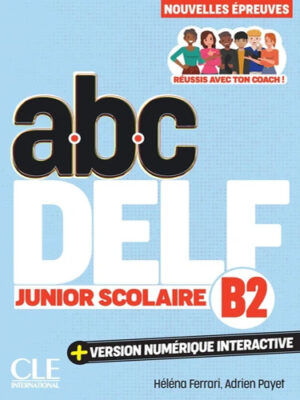 abc DELF Junior Scolaire B2, nouvelles épreuves - Livre + version numérique interactive