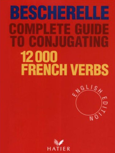 Bescherelle Complete guide to conjugating 12000 French verbs