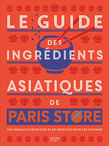 Le guide de la cuisine asiatique par Paris Store