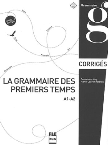La nouvelle grammaire des premiers temps A1-A2 - Corrigés