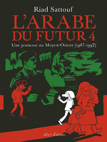 L'Arabe du futur - Tome 4 - Une jeunesse au Moyen-Orient (1987-1992)