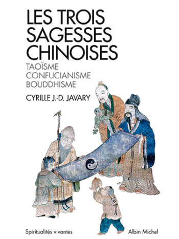Les Trois sagesses chinoises - Taoïsme, confucianisme, bouddhisme