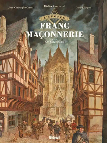 L'épopée de la franc-maçonnerie - Les bâtisseurs - Tome 2