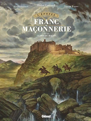L'épopée de la franc-maçonnerie - Le mot du maçon - Tome 3