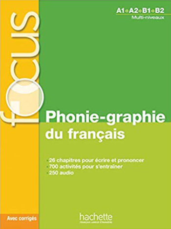 Focus: Phonie-graphie du français - Livre + corrigés