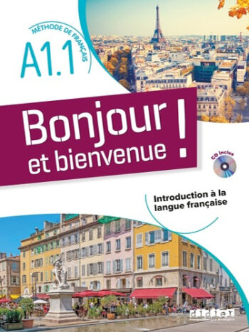 Bonjour et bienvenue! A1.1 - tout en français - Livre de l’élève  + CD-Mp3