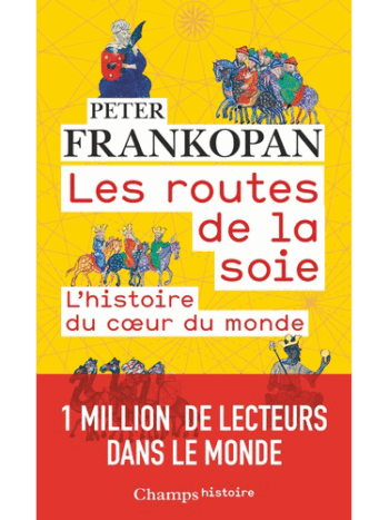 Les routes de la soie - L'histoire au coeur du monde