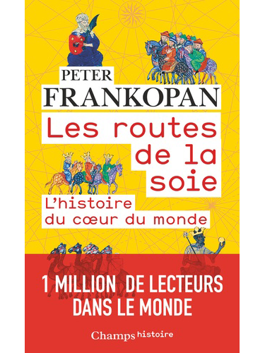 Les routes de la soie - L'histoire au coeur du monde