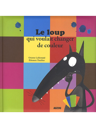 Le Loup Qui Voulait Changer De Couleurs