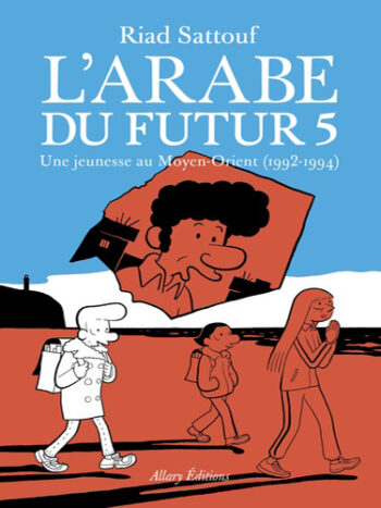 L'Arabe du futur - Tome 5 - Une jeunesse au Moyen-Orient (1992-1994)
