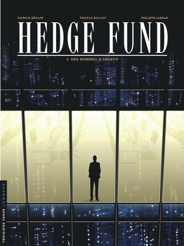 Hedge Fund - Tome 1 -  Des hommes d'argent