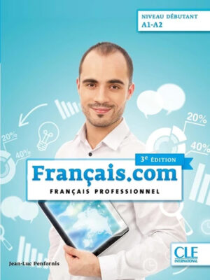 Français.com, niv. débutant A1-A2 (3e édition) - Livre de l’élève