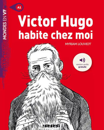 Victor Hugo habite chez moi -  A1 - Livre + version audio mp3 téléchargeable