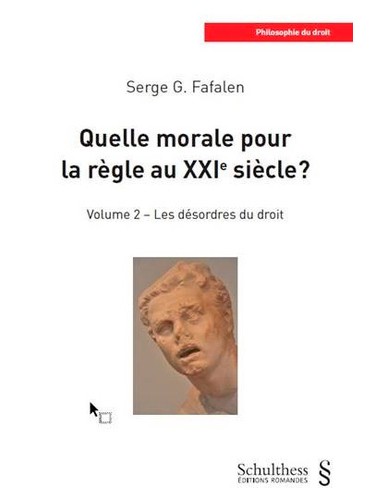 Quelle morale pour la règle au XXIe siecle ? - Volume 2, Les désordres du droit