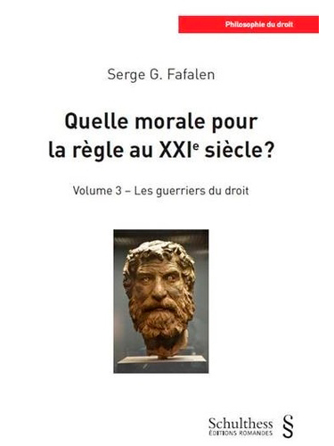 Quelle morale pour la regle au XXIe siecle ? - Volume 3, Les guerriers du droit