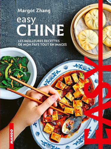 Easy Chine - Les meilleures recettes de mon pays tout en images