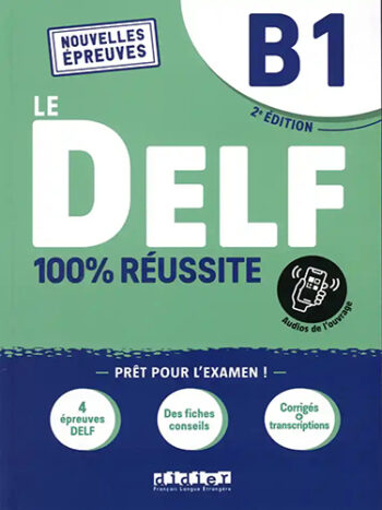 Le DELF 100% Réussite B1 (nouvelle épreuves) - livre + Appli onprint