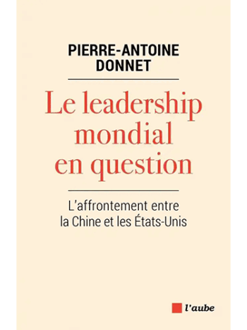 Le leadership mondial en question - L'affrontement entre la Chine et les Etats-Unis