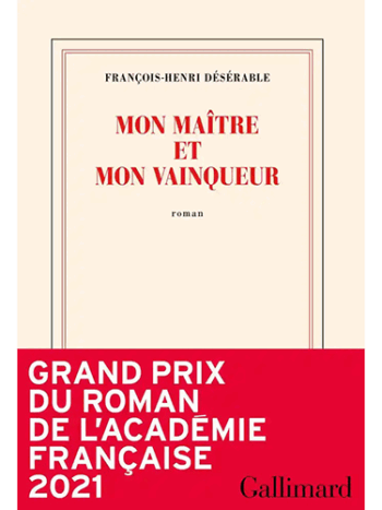 Prix de l'académie Française  2021 - Mon maître et mon vainqueur