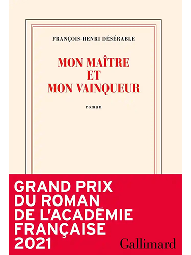 Prix de l'académie Française  2021 - Mon maître et mon vainqueur