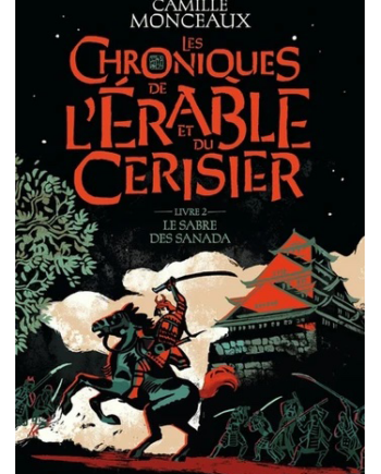 Les chroniques de l'érable et du cerisier - Tome 2 - Le sabre des Sanada