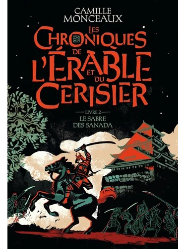 Les chroniques de l'érable et du cerisier - Tome 2 - Le sabre des Sanada
