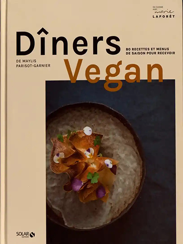 Dîners vegan - 80 recettes et menus de saison pour recevoir