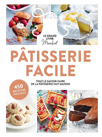 Pâtisserie facile - Toutes les bases pour cuisiner simplement