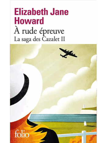 La saga des Cazalet - Tome 2 - A rude épreuve
