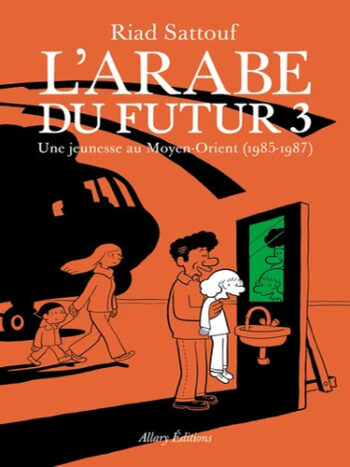 L'Arabe du futur - Tome 3 - Une jeunesse au Moyen-Orient (1985-1987)