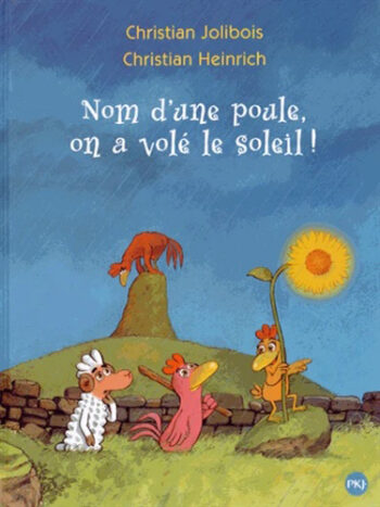 Les P'tites Poules - Tome 04 - Nom d'une poule, on a volé le soleil !