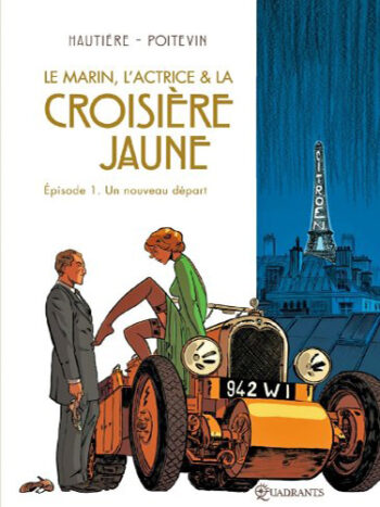 Le Marin, l'Actrice et la Croisière jaune - Tome 1 - Un Nouveau Départ