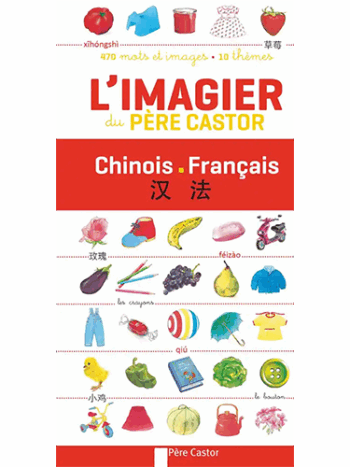 L'imagier du Père Castor Chinois-Français - 470 mots et images, 10 thèmes - dès 3 ans