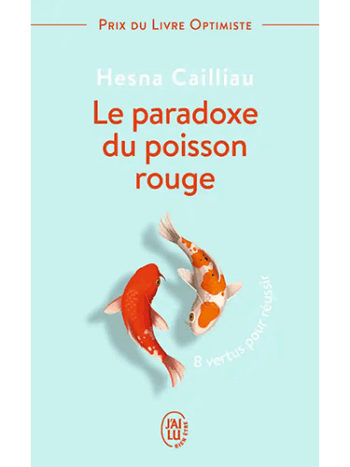 Le paradoxe du poisson rouge - 8 vertus pour réussir