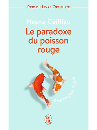 Le paradoxe du poisson rouge - 8 vertus pour réussir