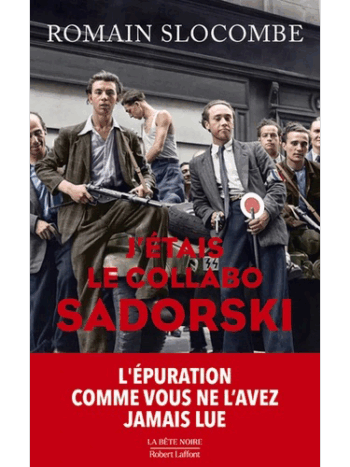 La trilogie de la guerre civile - J'étais le collabo Sadorski