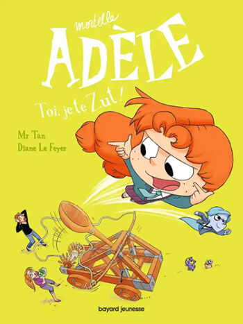 Mortelle Adèle - Tome 18 - Toi, je te zut !