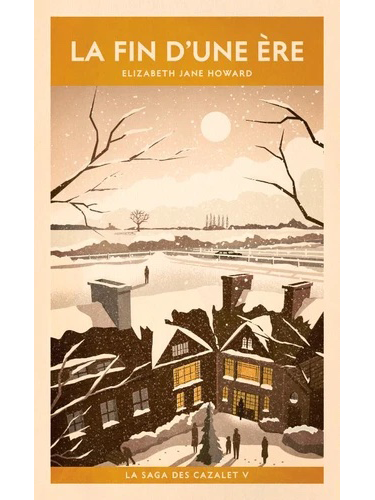 La saga des Cazalet - Tome 5 - La fin d'une ère