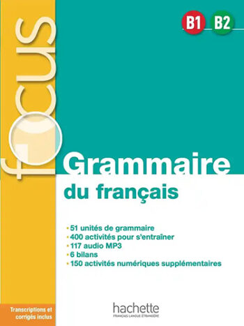 Focus: Grammaire du français B1-B2 - Livre de l’élève + corrigés + parcours digital