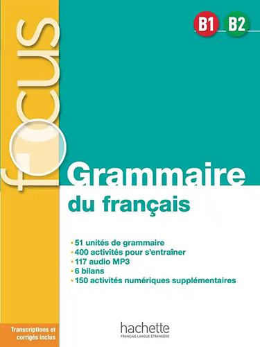 Focus: Grammaire du français B1-B2 - Livre de l’élève + corrigés + parcours digital