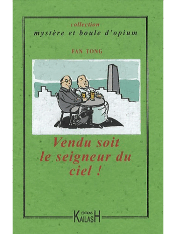 Vendu soit le seigneur du ciel ! - Une enquête du commissaire Wang