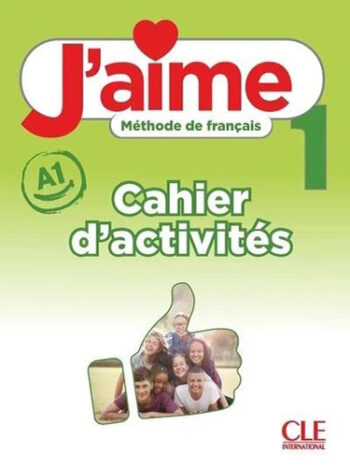 J'aime 1 A1 - Cahier d'activités