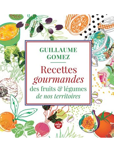 Recettes gourmandes des fruits et légumes de nos territoires