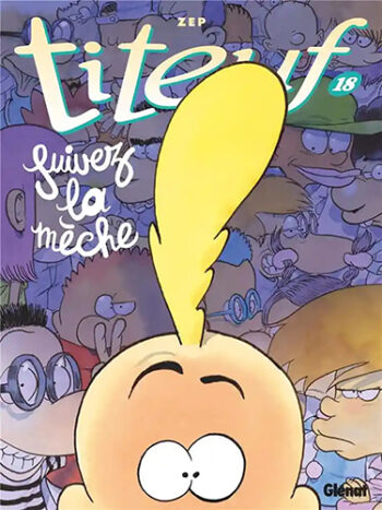 Titeuf - Tome 18 - Suivez la mèche